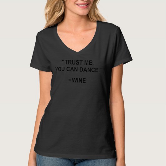 Vertrouw me dat je kunt dansen voor grappige wijn t-shirt (Voorkant)