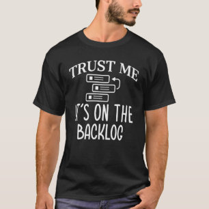 Vertrouw me het is op de backlog Agile Scrum Maste T-shirt
