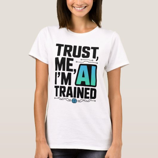 Vertrouw me, ik ben AI-getrainde Machine Learning T-shirt (Voorkant)