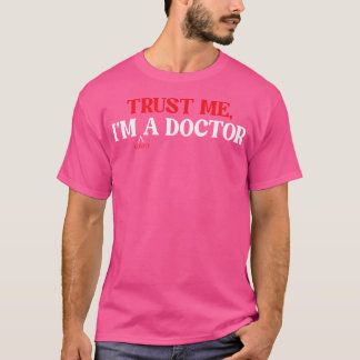 Vertrouw me, ik ben bijna een dokter van de medisc t-shirt