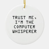 Vertrouw me, ik ben de Computer Whisperer Keramisch Ornament (Voorkant)
