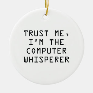 Vertrouw me, ik ben de Computer Whisperer Keramisch Ornament