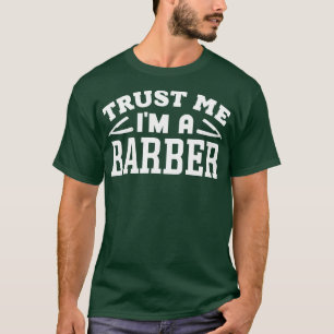 Vertrouw me ik ben een Barber T-shirt