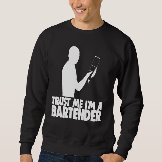 Vertrouw me ik ben een Bartender Bar Worker T-shir Trui (Voorkant)