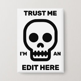 Vertrouw Me - Ik Ben Een Bewerk Hier™ Knop Button