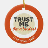 Vertrouw me. Ik ben een Birder! Embleem Keramisch Ornament (Voorkant)