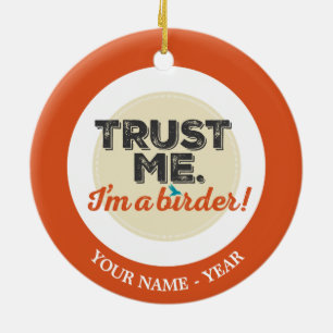 Vertrouw me. Ik ben een Birder! Embleem Keramisch Ornament