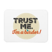 Vertrouw me. Ik ben een Birder! Embleem Magneet (Horizontaal)