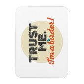 Vertrouw me. Ik ben een Birder! Embleem Magneet (Verticaal)