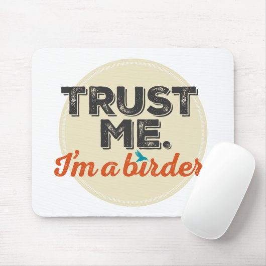 Vertrouw me. Ik ben een Birder! Embleem Muismat (Met muis)