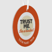 Vertrouw me. Ik ben een Birder! Embleem Ornament (voorkant)
