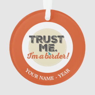 Vertrouw me. Ik ben een Birder! Embleem Ornament