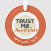 Vertrouw me. Ik ben een Birder! Embleem Ornament (voorkant)