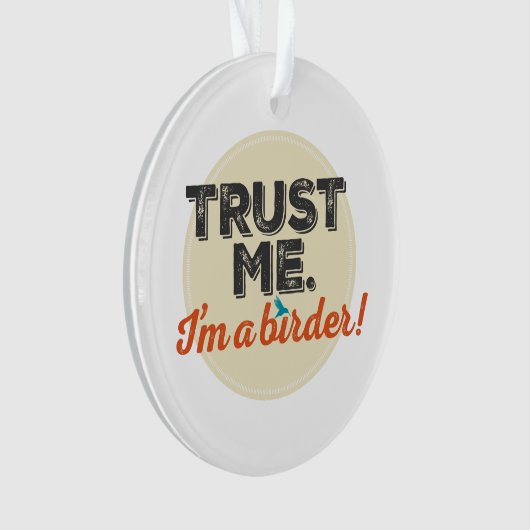Vertrouw me. Ik ben een Birder! Embleem Ornament (voorkant)