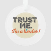 Vertrouw me. Ik ben een Birder! Embleem Ornament (achterkant)