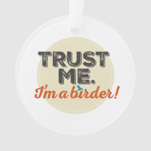 Vertrouw me. Ik ben een Birder! Embleem Ornament