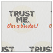 Vertrouw me. Ik ben een Birder! Embleem Stof (Close Up)
