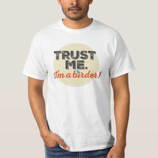 Vertrouw me. Ik ben een Birder! Embleem T-shirt (Voorkant)