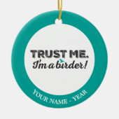 Vertrouw me. Ik ben een Birder! Keramisch Ornament (Voorkant)