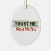 Vertrouw me. Ik ben een Birder! Lint Keramisch Ornament (Rechts)