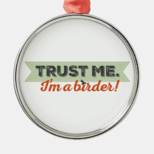 Vertrouw me. Ik ben een Birder! Lint Metalen Ornament