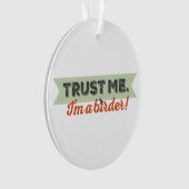 Vertrouw me. Ik ben een Birder! Lint Ornament (voorkant)