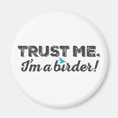 Vertrouw me. Ik ben een Birder! Magneet (Voorkant)