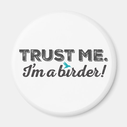 Vertrouw me. Ik ben een Birder! Magneet (Voorkant)