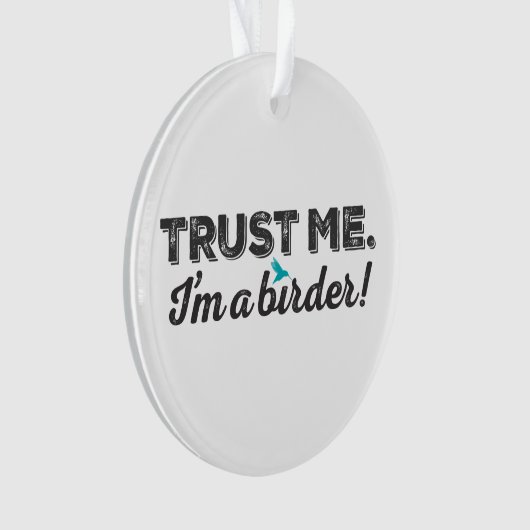 Vertrouw me. Ik ben een Birder! Ornament (voorkant)