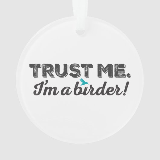 Vertrouw me. Ik ben een Birder! Ornament (achterkant)