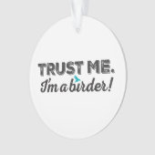 Vertrouw me. Ik ben een Birder! Ornament (voorkant)