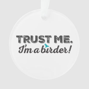 Vertrouw me. Ik ben een Birder! Ornament