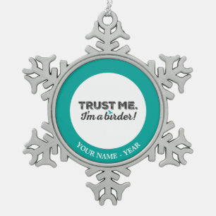 Vertrouw me. Ik ben een Birder! Tin Sneeuwvlok Ornament