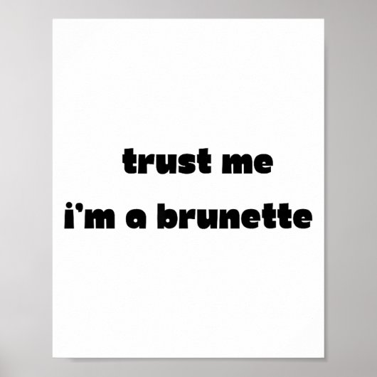 Vertrouw me ik ben een brunette grappige quote poster (Voorkant)