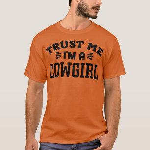 Vertrouw Me Ik Ben Een Cowgirl 1 T-shirt