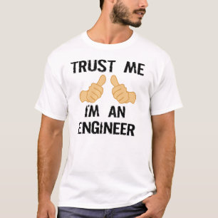 VERTROUW ME, IK BEN EEN ENGINEER T-SHIRT