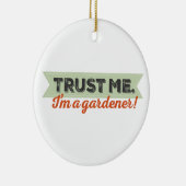 Vertrouw me. Ik ben een Gardener. Keramisch Ornament (Rechts)