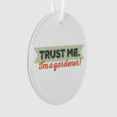 Vertrouw me. Ik ben een Gardener. Ornament (voorkant)