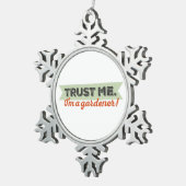 Vertrouw me. Ik ben een Gardener. Tin Sneeuwvlok Ornament (Rechts)