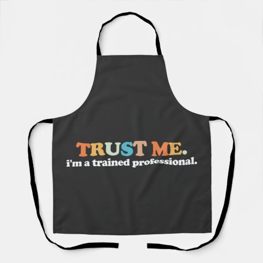 Vertrouw me, ik ben een getrainde professional schort (Voorkant)