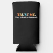 Vertrouw me, ik ben een getrainde professional seltzer blikjeskoeler (Voorkant)