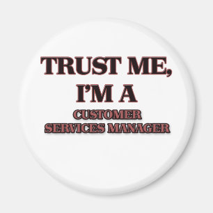 Vertrouw me ik ben een KLANT SERVICES MANAGER Magneet