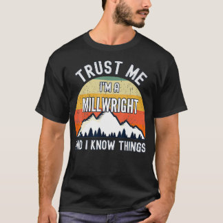 Vertrouw me, ik ben een Millwright en ik weet ding T-shirt