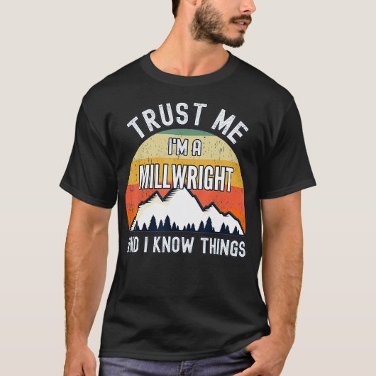 Vertrouw me, ik ben een Millwright en ik weet ding T-shirt (Voorkant)