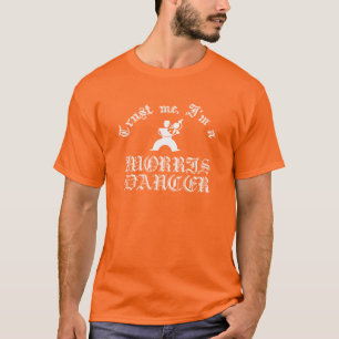 Vertrouw me, ik ben een Morris-danser Wit ontwerp T-shirt