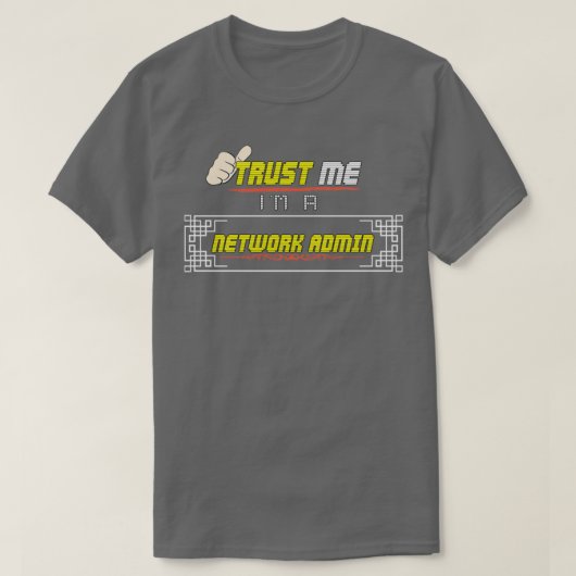 Vertrouw me ik ben een Netwerk Admin T-shirt (Design voorkant)