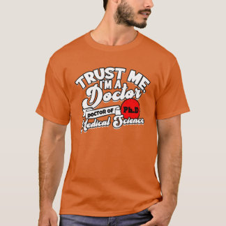 Vertrouw Me Ik Ben Een Phd Doctorsgraad Medische W T-shirt