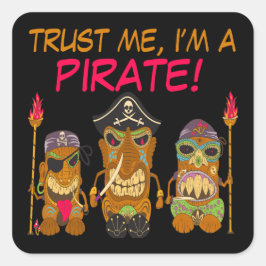 Vertrouw me, ik ben een piraat, Grappige Tiki Pira Vierkante Sticker