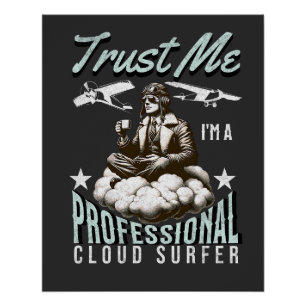 Vertrouw me, ik ben een professionele Cloud Surfer Perfect Poster