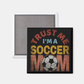 VERTROUW ME IK BEN EEN VOETBALMOEDER MAGNEET (Voorkant / Achterkant)